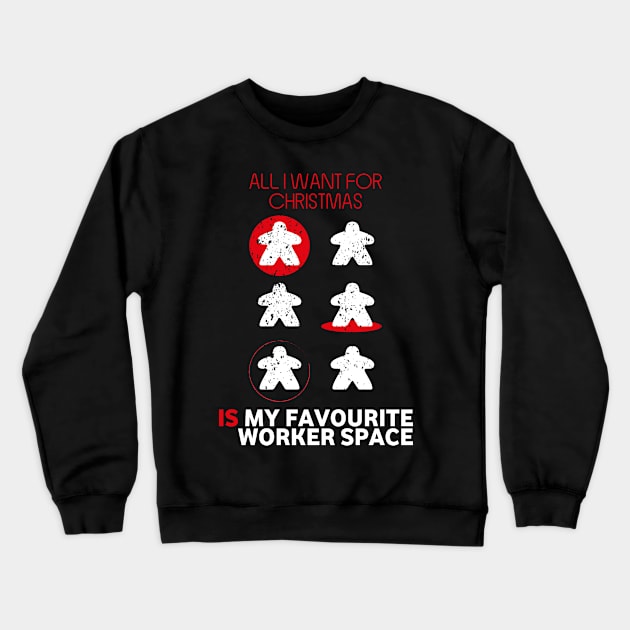 All I Want For Christmas Is My Favourite Worker Space - Board Games Design - Board Game Art Crewneck Sweatshirt by MeepleDesign